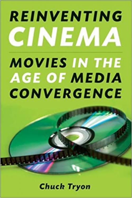  Reinventing Cinema: Movies in the Age of Media Convergence 