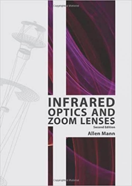  Infrared Optics and Zoom Lenses, Second Edition (SPIE Tutorial Text Vol. TT83) (Tutorial Texts in Optical Engineering) 