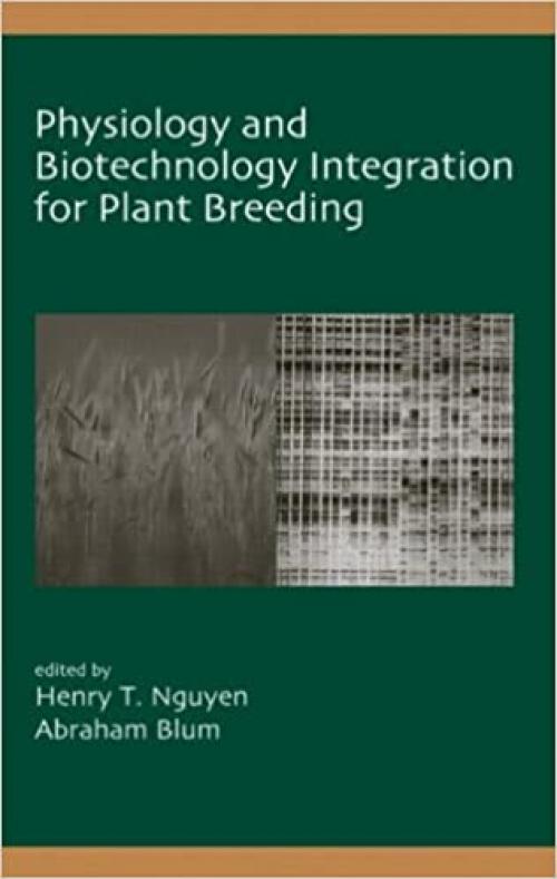  Physiology and Biotechnology Integration for Plant Breeding (Books in Soils, Plants, and the Environment) 