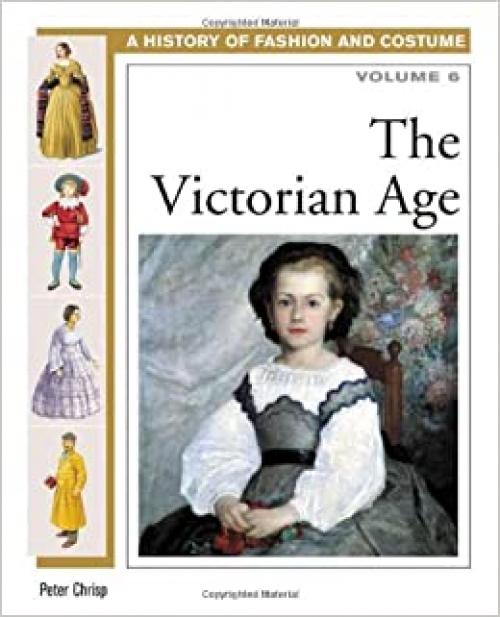  The Victorian Age (History of Fashion and Costume) 