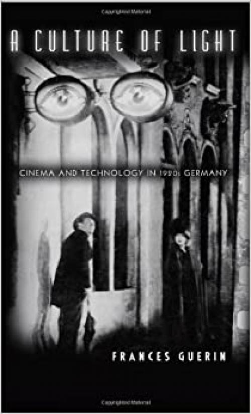  A Culture of Light: Cinema and Technology in 1920s Germany 