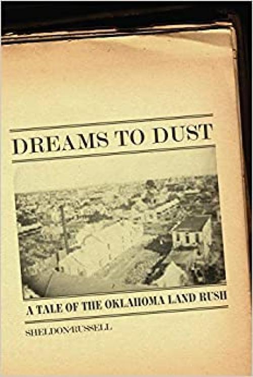  Dreams to Dust: A Tale of the Oklahoma Land Rush 