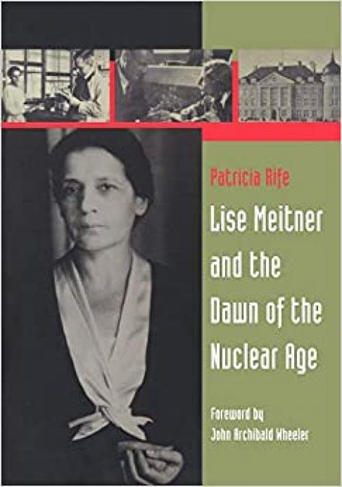  Lise Meitner and the Dawn of the Nuclear Age 