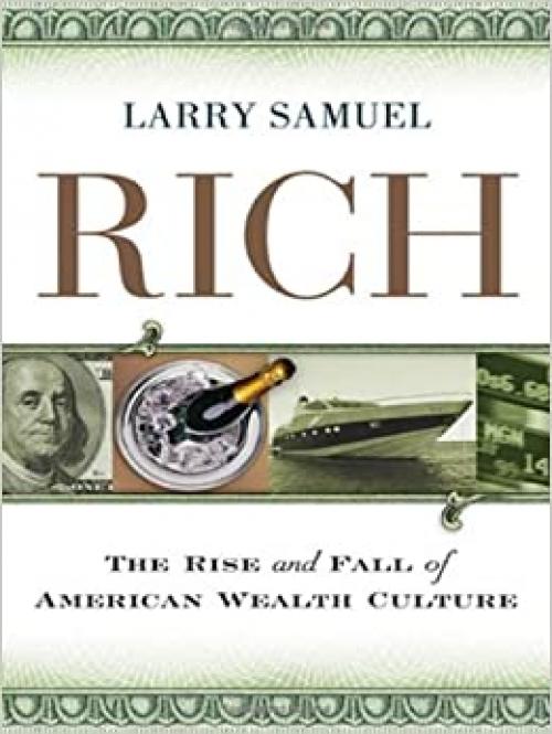  Rich: The Rise and Fall of American Wealth Culture 