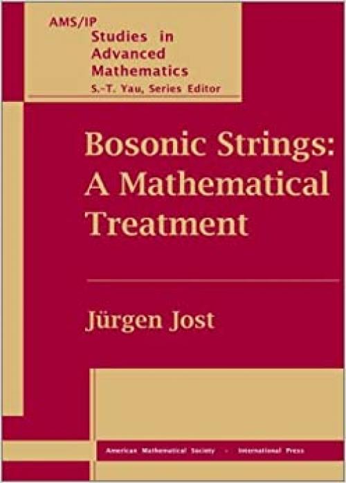  Bosonic Strings: A Mathematical Treatment (AMS/IP STUDIES IN ADVANCED MATHEMATICS) 