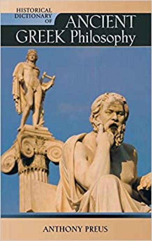  Historical Dictionary of Ancient Greek Philosophy (Historical Dictionaries of Religions, Philosophies, and Movements Series) 