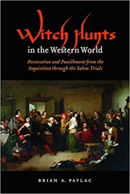  Witch Hunts in the Western World: Persecution and Punishment from the Inquisition through the Salem Trials (Extraordinary World) 