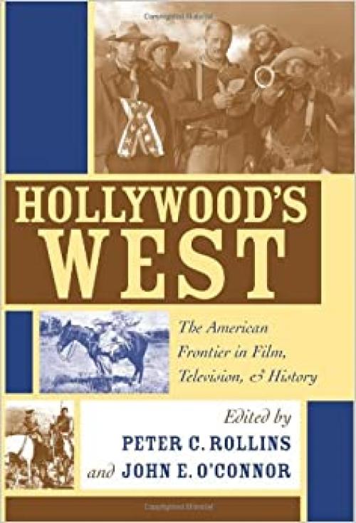  Hollywood's West: The American Frontier in Film, Television, and History 