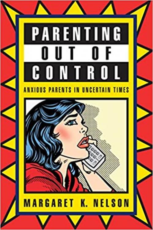  Parenting Out of Control: Anxious Parents in Uncertain Times 