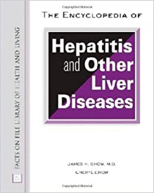  The Encyclopedia of Hepatitis And Other Liver Diseases (Facts on File Library of Health and Living) 