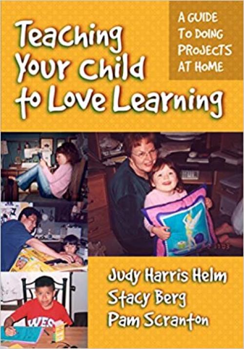  Teaching Your Child to Love Learning: A Guide to Doing Projects at Home 