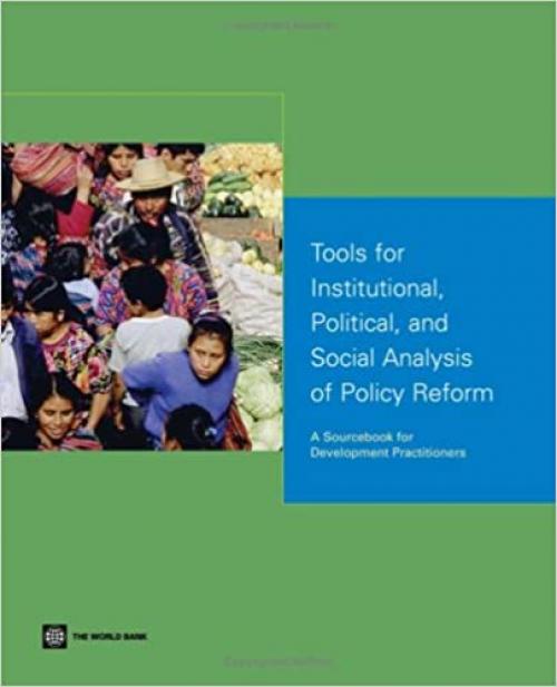  Tools for Institutional, Political, and Social Analysis of Policy Reform: A Sourcebook for Development Practitioners 