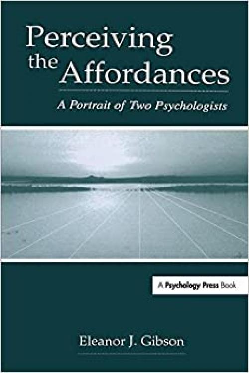  Perceiving the Affordances: A Portrait of Two Psychologists 