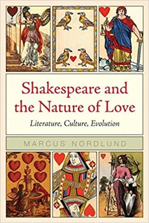  Shakespeare and the Nature of Love: Literature, Culture, Evolution (Rethinking Theory) 