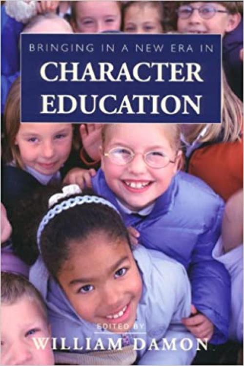 Bringing in a New Era in Character Education (Hoover Institution Press Publication) 