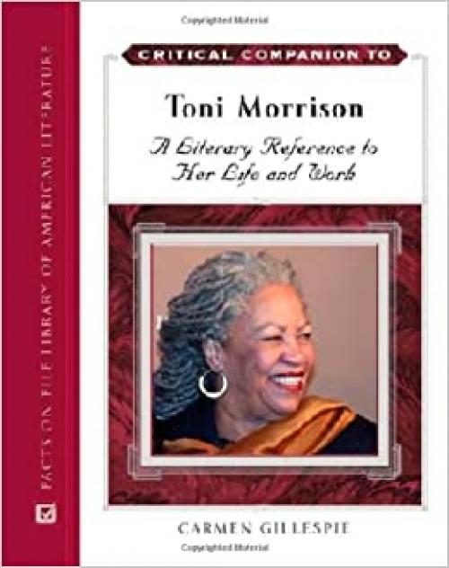  Critical Companion to Toni Morrison: A Literary Reference to Her Life And Work (Critical Companion to) 