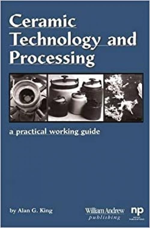  Ceramic Technology and Processing: A Practical Working Guide (Materials and Processing Technology) 