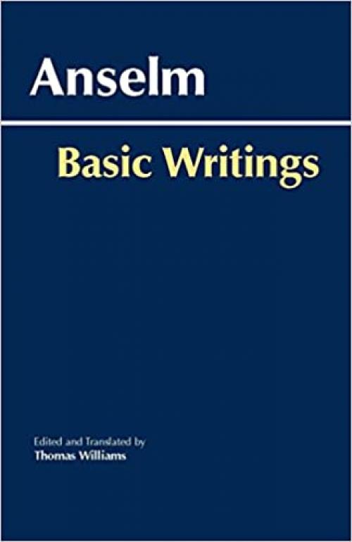  Anselm: Basic Writings (Hackett Classics) 