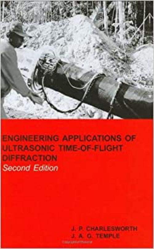  Engineering Applications of Ultrasonic Time-of-Flight Diffraction (Ultrasonic Inspection in Engineering Series) 