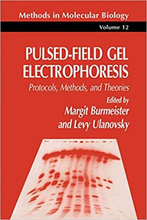  Pulsed-Field Gel Electrophoresis: Protocols, Methods, and Theories (Methods in Molecular Biology) 