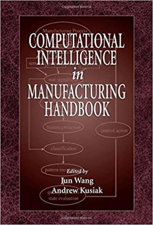  Computational Intelligence In Manufacturing Handbook (Handbook Series for Mechanical Engineering) 