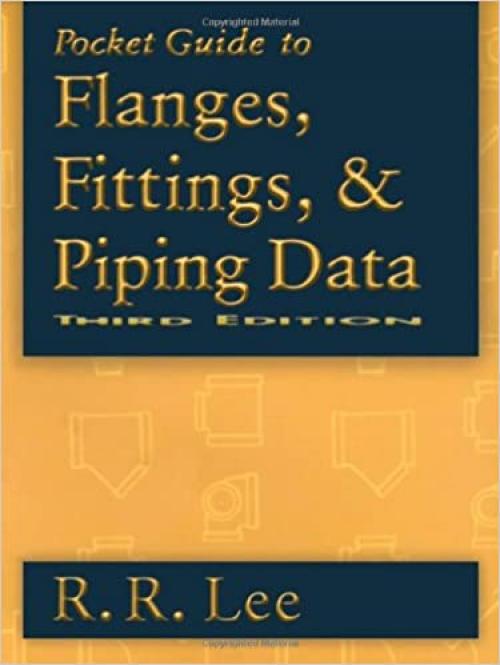  Pocket Guide to Flanges, Fittings, and Piping Data 