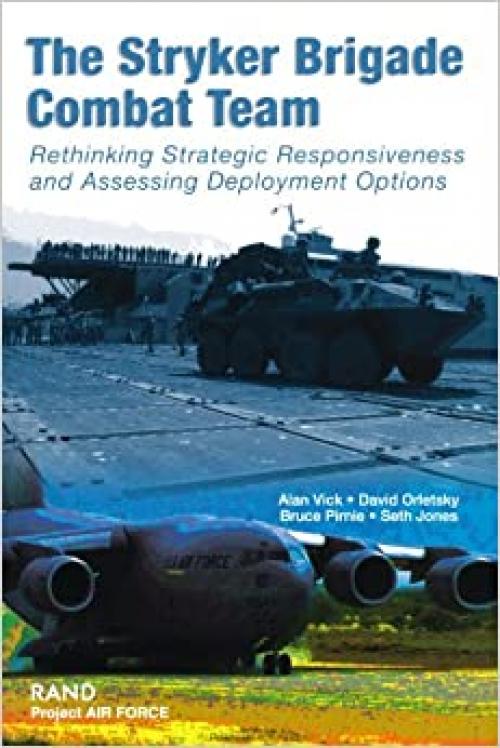  The Stryker Brigade Combat Team: Rethinking Strategic Responsiveness and Assessing Deployment Options 