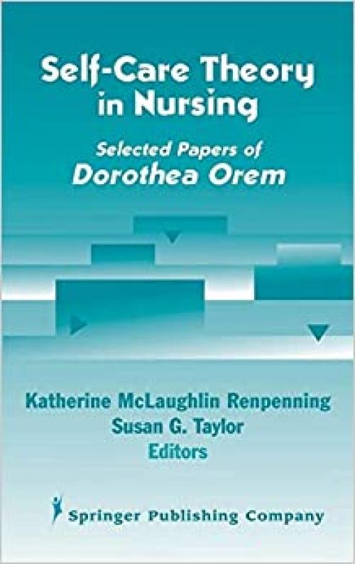  Self- Care Theory in Nursing: Selected Papers of Dorothea Orem 