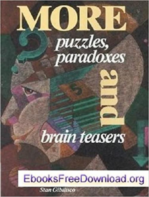  More Puzzles, Paradoxes, and Brain Teasers 