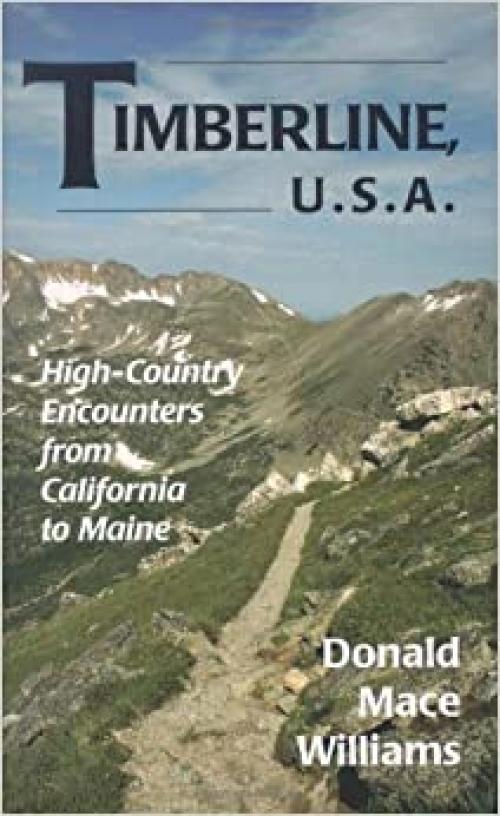  Timberline U.S.A.: High-Country Encounters from California to Maine 