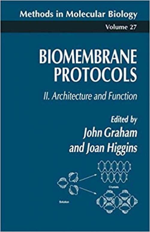  Biomembrane Protocols: II. Architecture and Function (Methods in Molecular Biology) 