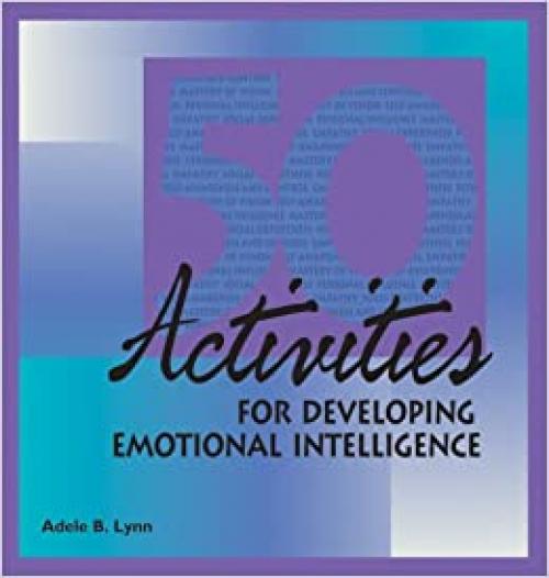  50 Activities for Developing Emotional Intelligence (50 Activities Series) 