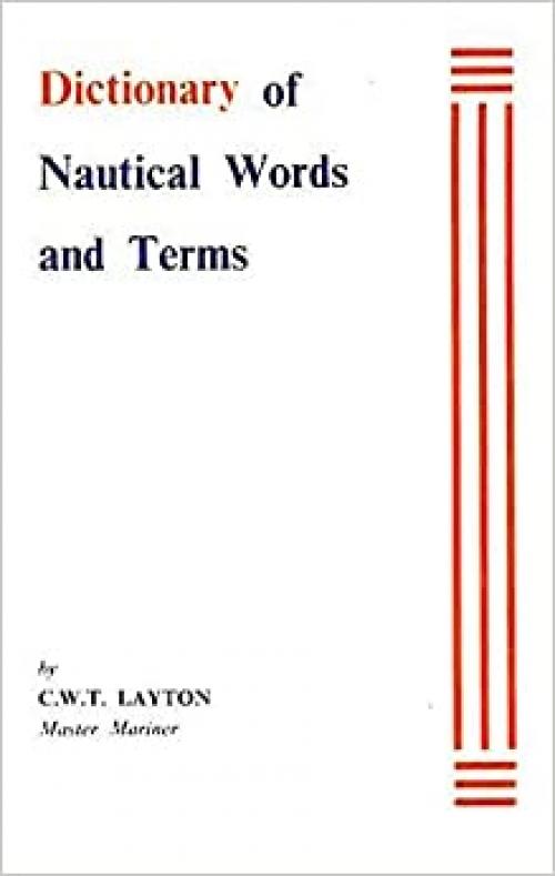  Dictionary of nautical words and terms: 8000 definitions in navigation, seamanship, rigging, meteorology, astronomy 