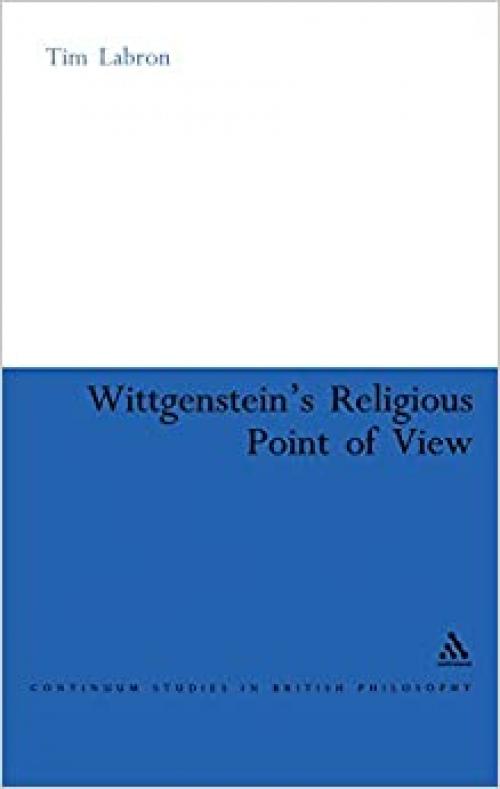  Wittgenstein's Religious Point of View (Continuum Studies in British Philosophy) 