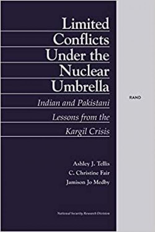  Limited Conflict Under the Nuclear Umbrella: Indian and Pakistani Lessons from the Kargil Crisis (2001) 