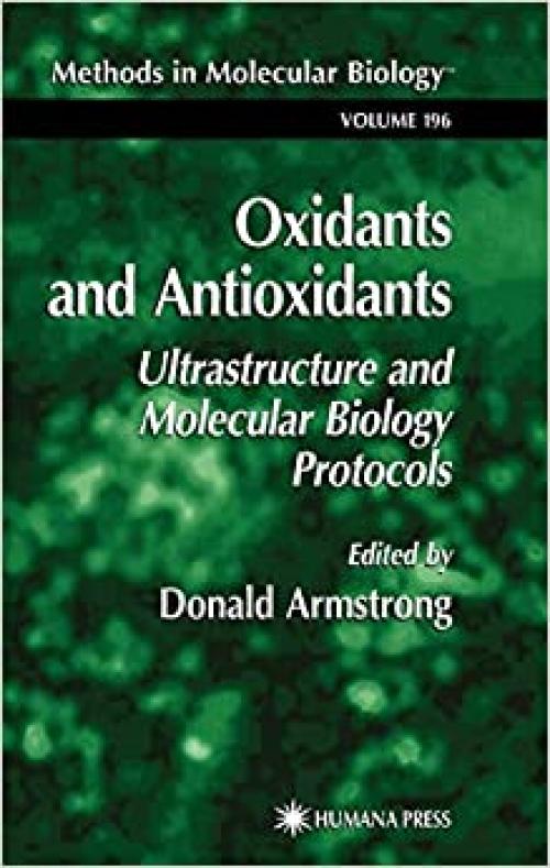  Oxidants and Antioxidants: Ultrastructure and Molecular Biology Protocols (Methods in Molecular Biology (196)) 