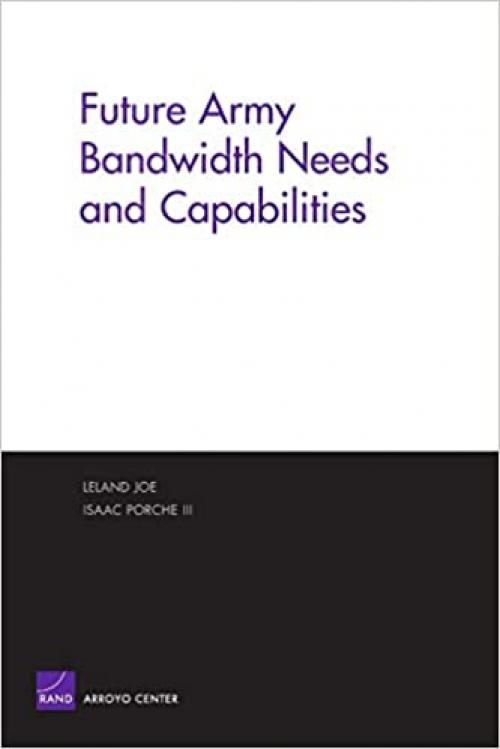  Future Army Bandwidth Needs & Capabilities 