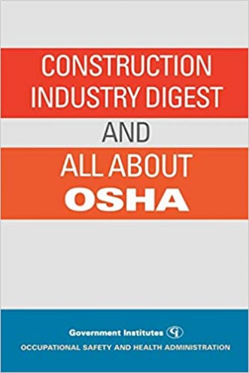  Construction Industry Digest: and All About OSHA 