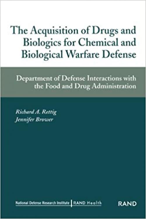  The Acquisition of Drugs and Biologics for Chemical adn Biological Warfare Defense: Department of Defense Interactions with Food and Drug Administration 