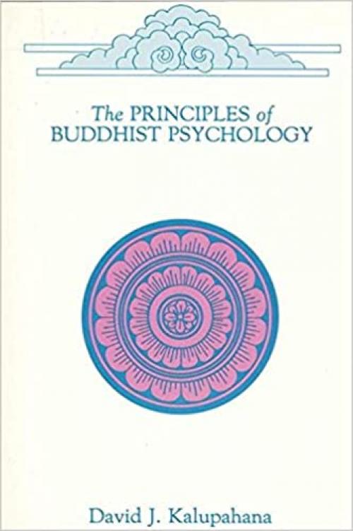 The Principles of Buddhist Psychology (SUNY Series in Buddhist Studies) 
