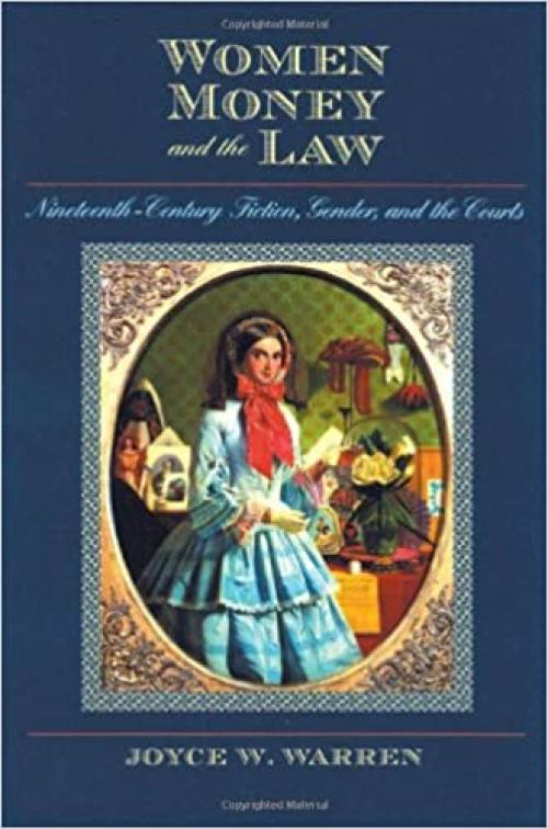  Women, Money, and the Law: Nineteenth-Century Fiction, Gender, and the Courts 