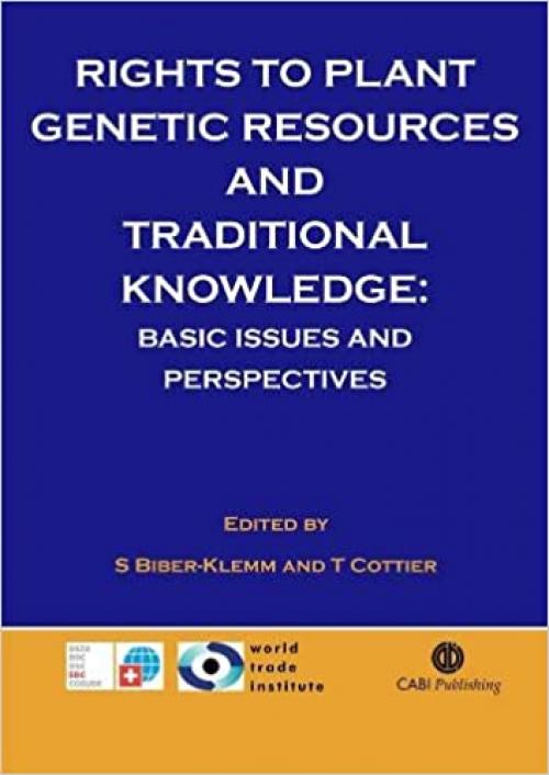  Rights to Plant Genetic Resources and Traditional Knowledge: Basic Issues and Perspectives (Cabi) 