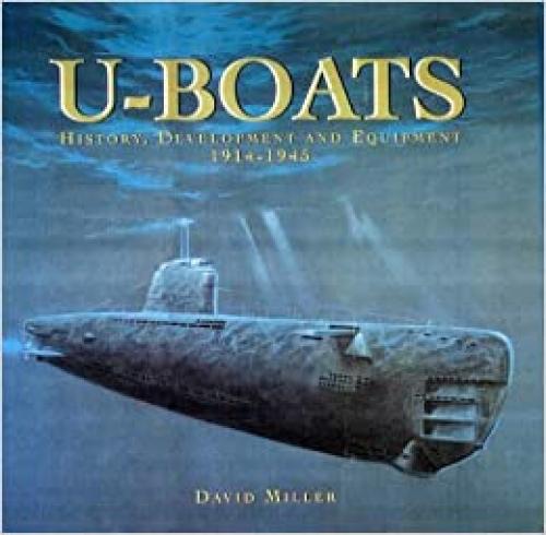  U-Boats : History, Development and Equipment, 1914-1945 