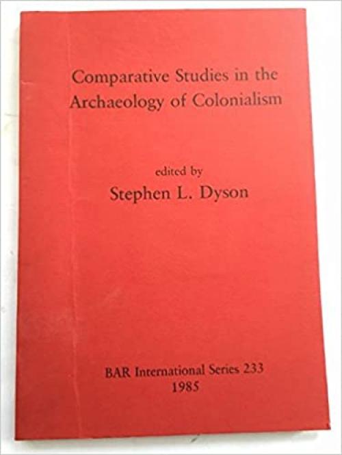  Comparative Studies in the Archaeology of Colonialism (BAR international series) 