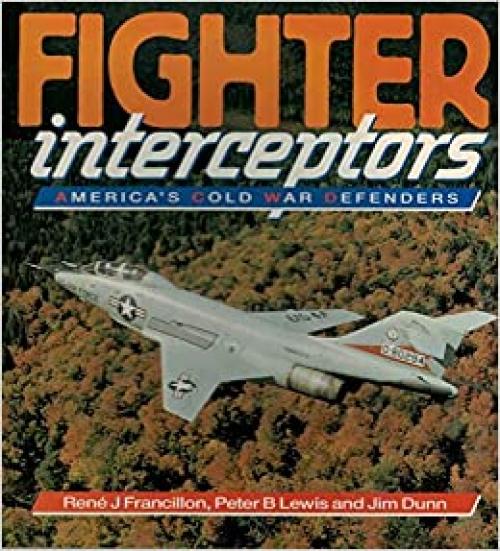  Fighter Interceptors: America's Cold War Defenders (Osprey Colour Series) 