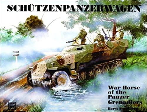  Schützenpanzerwagen: War Horse of the Panzer-Grenadiers (Schiffer Military History) 