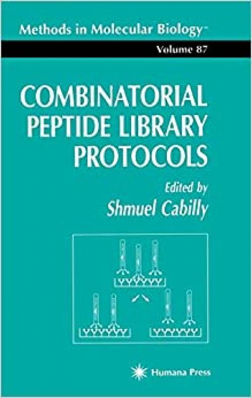  Combinatorial Peptide Library Protocols (Methods in Molecular Biology (87)) 