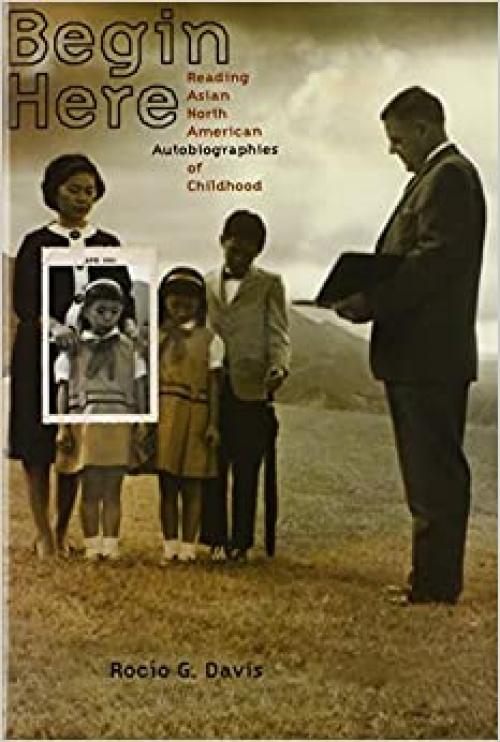  Begin Here: Reading Asian North American Autobiographies of Childhood 