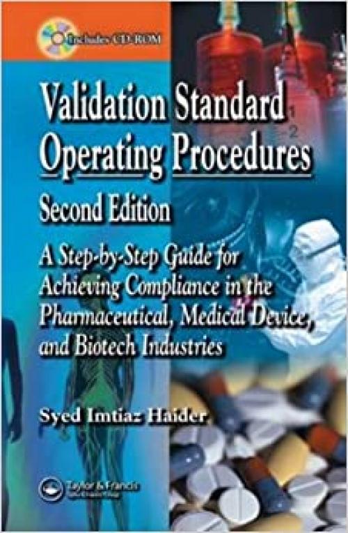  Validation Standard Operating Procedures: A Step by Step Guide for Achieving Compliance in the Pharmaceutical, Medical Device, and Biotech Industries 