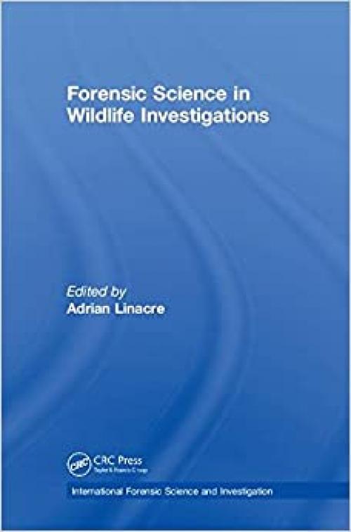  Forensic Science in Wildlife Investigations (International Forensic Science and Investigation) 